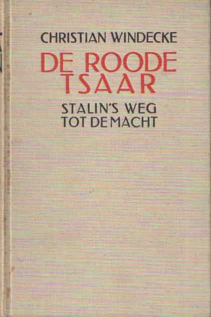 Windecke, Christiaan - De Roode Tsaar. Stalin's weg tot de macht