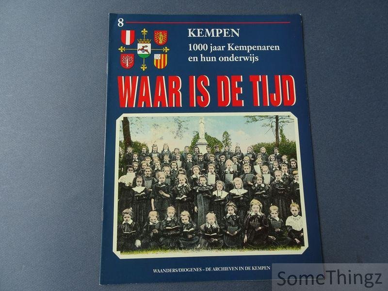 Coll. - Waar is de tijd : Kempen. 1000 jaar Kempenaren en hun onderwijs. Deel 8.