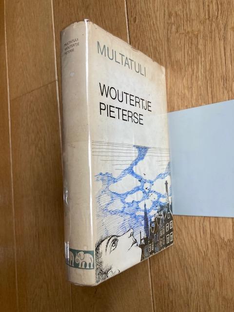 Multatuli - Woutertje Pieterse (uit de ideeën verzameld en uitgegeven door Dr. G. Stuiveling)