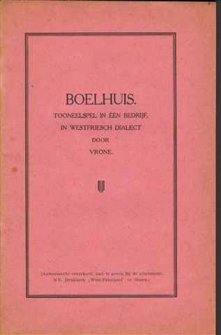 Vrone - Boelhuis, Toneelspel in een bedrijf in Westfriesch dialect, 23 pag. geniete softcover