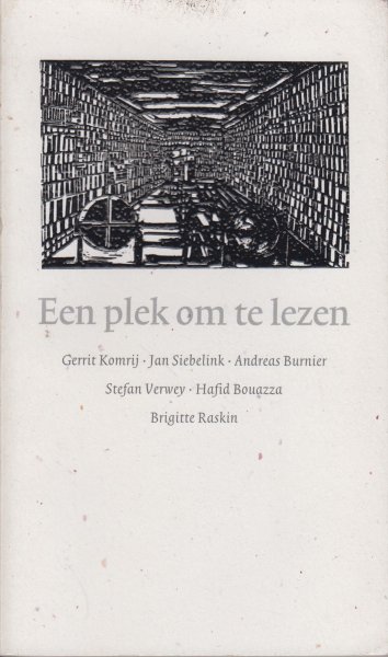 Komrij Jan Siebelink Andreas Burnier Stefan Verwij (cartoons) Hafid Bouazza Brigitte Raskin, Gerrit - Een plek om te lezen - Het promotieboek 1999/2000 van de bibliotheeksector.