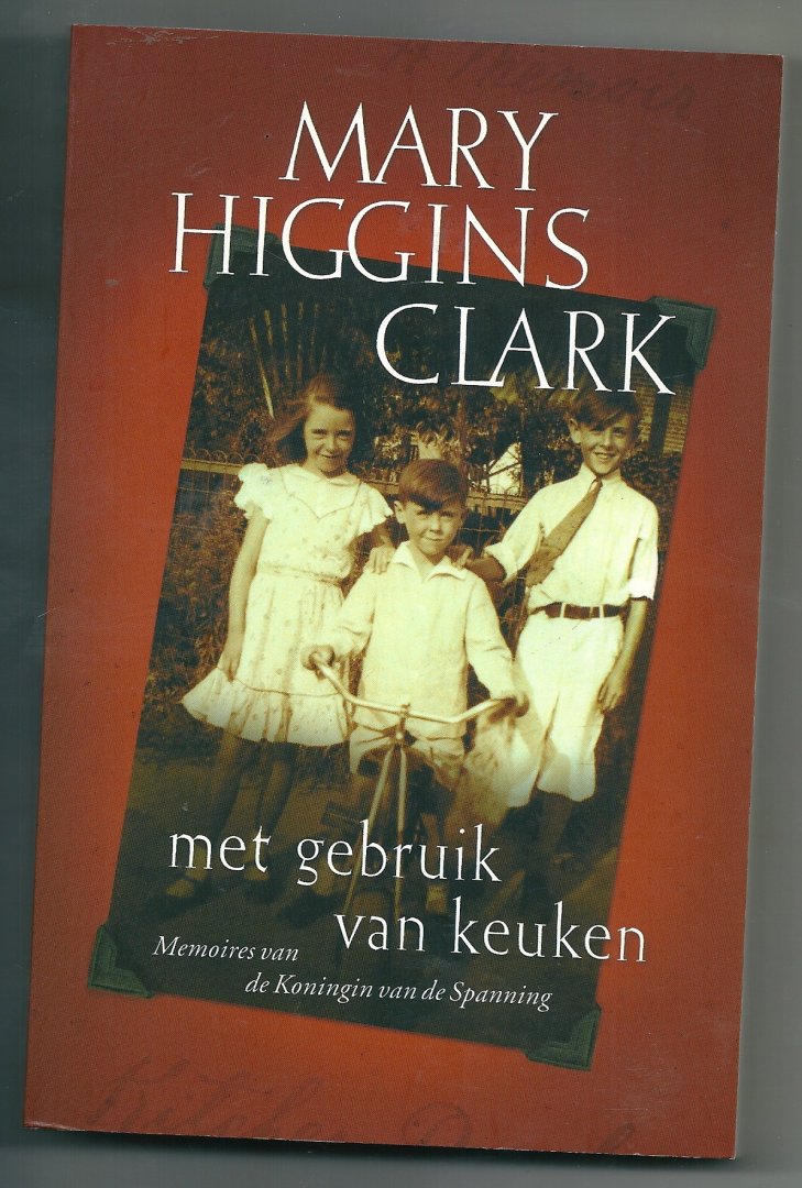 Clark, Mary Higgins - Met gebruik van keuken. Memoires van de Koningin van de Spanning.