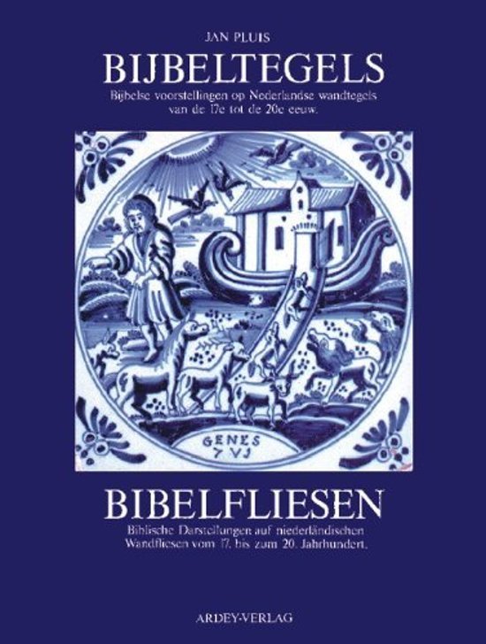 Pluis, Jan - Bijbeltegels. Bibelfliesen / Bijbels voorstellingen op Nederlandse wandtelegels van de 17de tot de 20e eeuw [Ned-Dui editie]