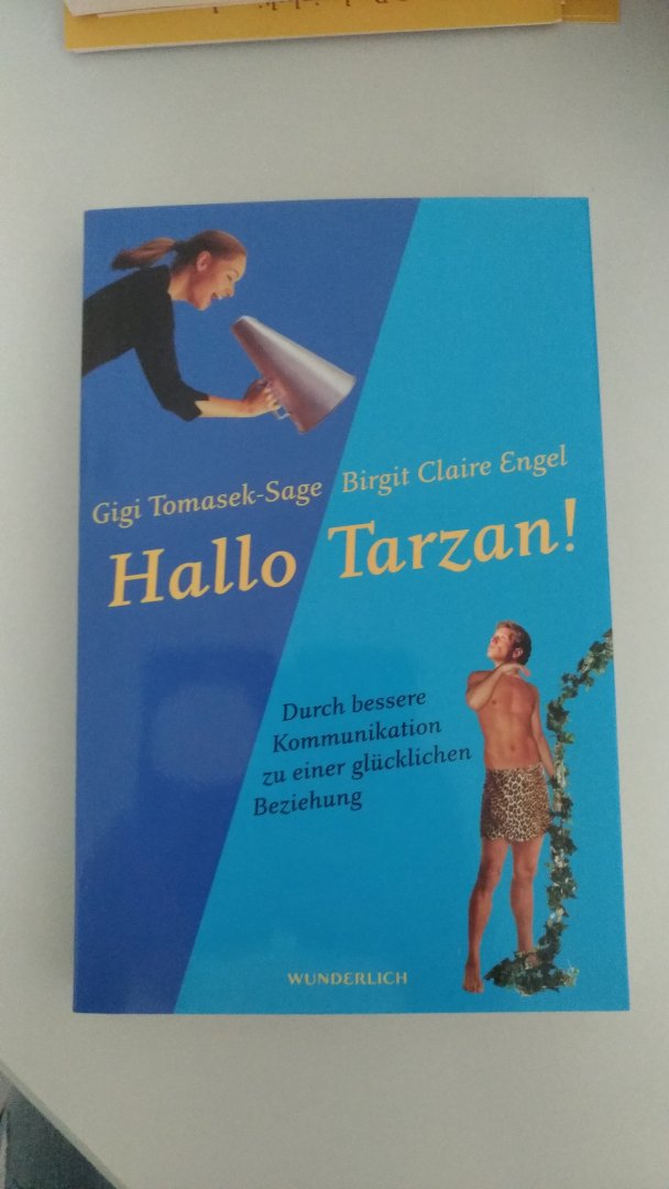 Engel, Birgit - Hallo Tarzan! / Durch bessere Kommunikation zu einer glücklichen Beziehung. Die PowerConnections®-Methode