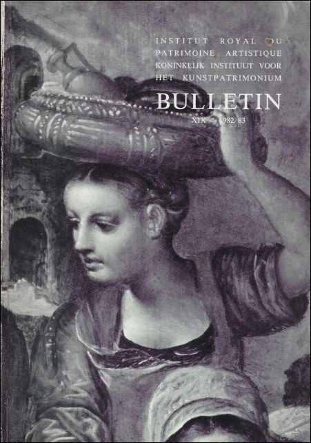 N/A. - BULLETIN. KONINKLIJK INSTITUUT VOOR HET KUNSTPATRIMONIUM/ INSTITUT ROYAL DU PATRIMOINE ARISTIQUE.  XIX.