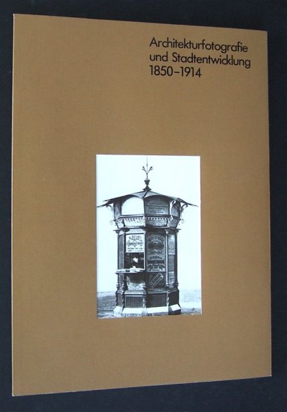 Schmidt-Linsenhoff, Viktoria - Architekturfotografie und Stadtentwicklung 1850-1914