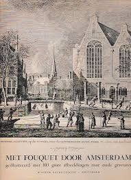 Fouquet, Pieter, H. van Eeghen - Met Fouquet door Amsterdam. Geïllustreerd met 103 reproducties van de gravures, voorkomende in de z.g. Nieuwe Atlas van Fouquet.