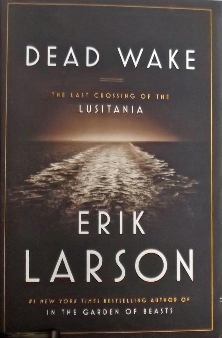 Larson, Erik - Dead Wake / The Last Crossing of the Lusitania