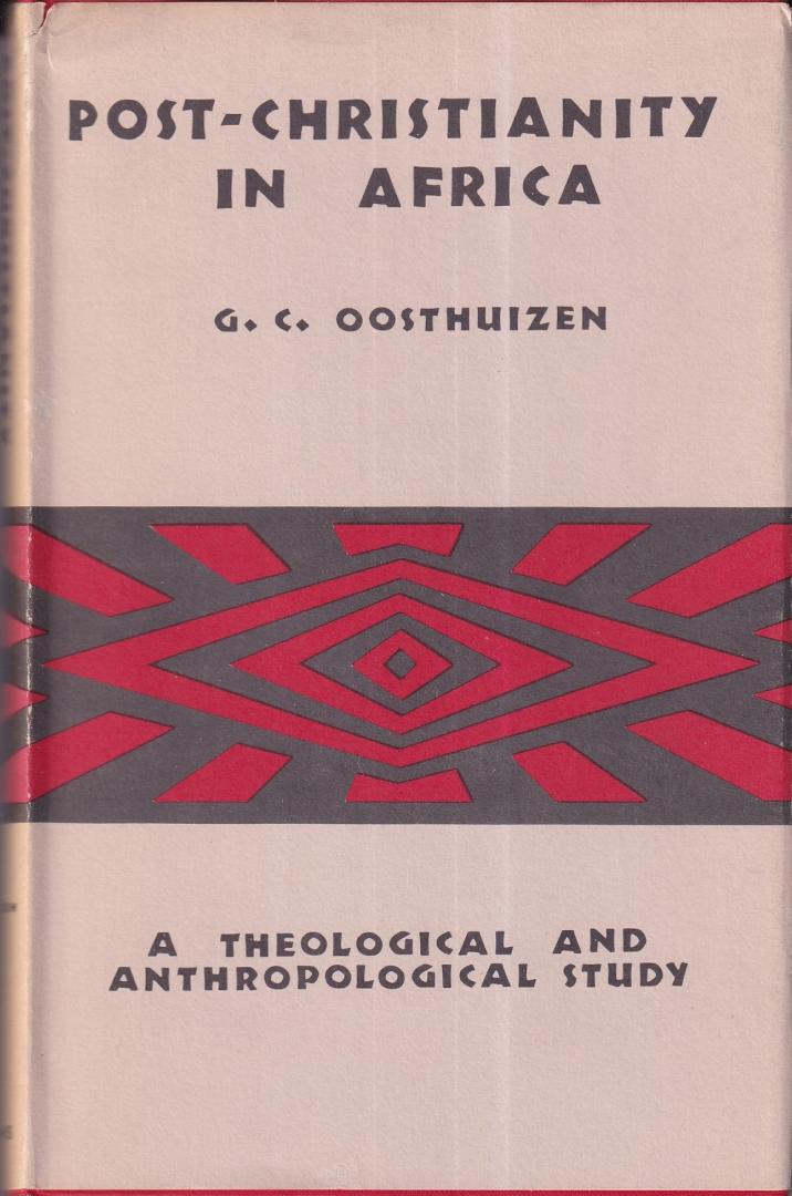 Oosthuizen, G.C. - Post-Christianity in Africa: a theological and anthropological study