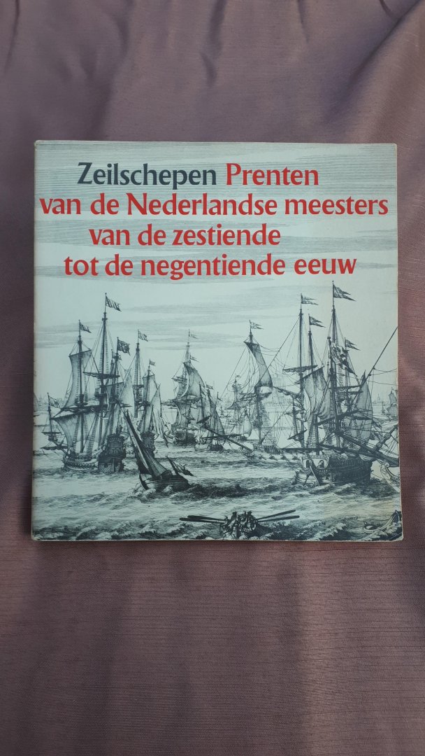 Groot, Irene de/Vorstman, Robert - Zeilschepen / Prenten van de Nederlandse meesters van de zestiende tot de negentiende eeuw