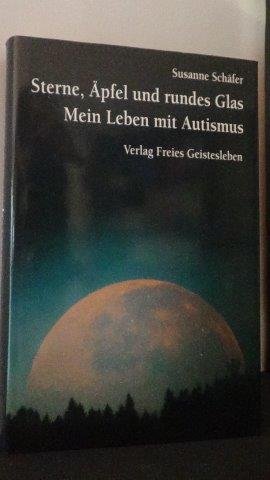 Schäfer, S. - Sterne, Äpfel und rundes Glas. Mein Leben mit Autismus.