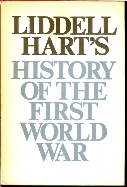 Lidell-Hart's , sir Basil - History of the First World War 1914 - 1919