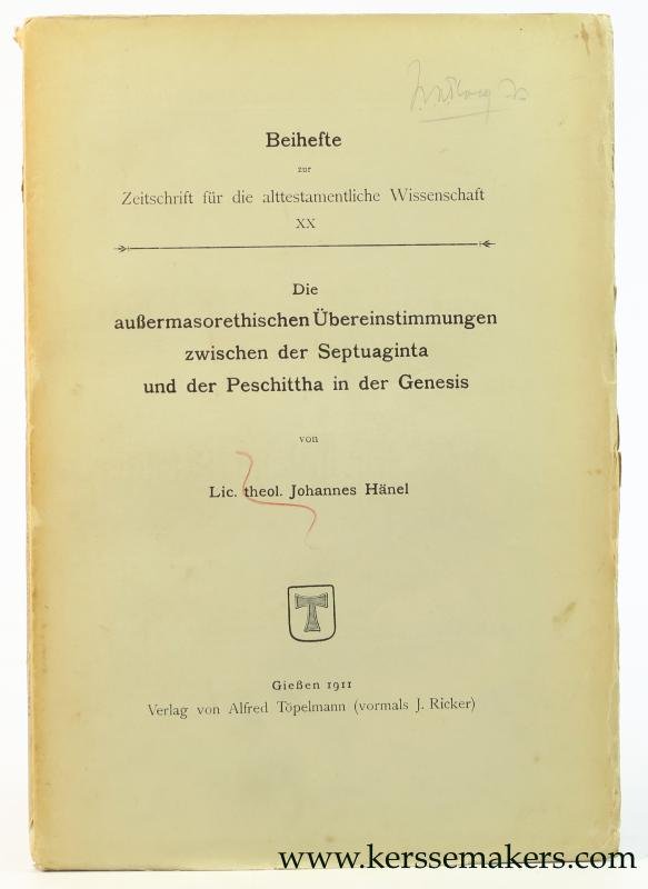 Hanel, Johannes. - Die aussermasoretischen Übereinstimmungen zwischen der Septuaginta und der Peschittha in der Genesis.