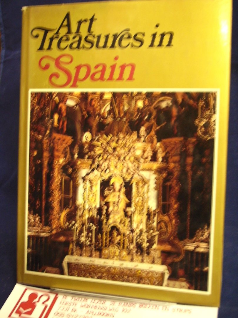 Copplestone, Trewin and Bernard S. Myers (editors) - Art Treasures in Spain ; Monuments, Masterpieces, Commissions and Collections Introduction by Juan Ainaud de Lasarte