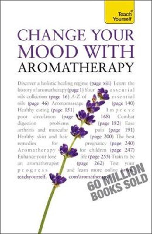 Denise Whichello - Change Your Mood with Aromatherapy: Teach Yourself