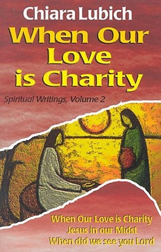 Lubich, Chiara - When our love is charity - Spiritual writings Volume 2