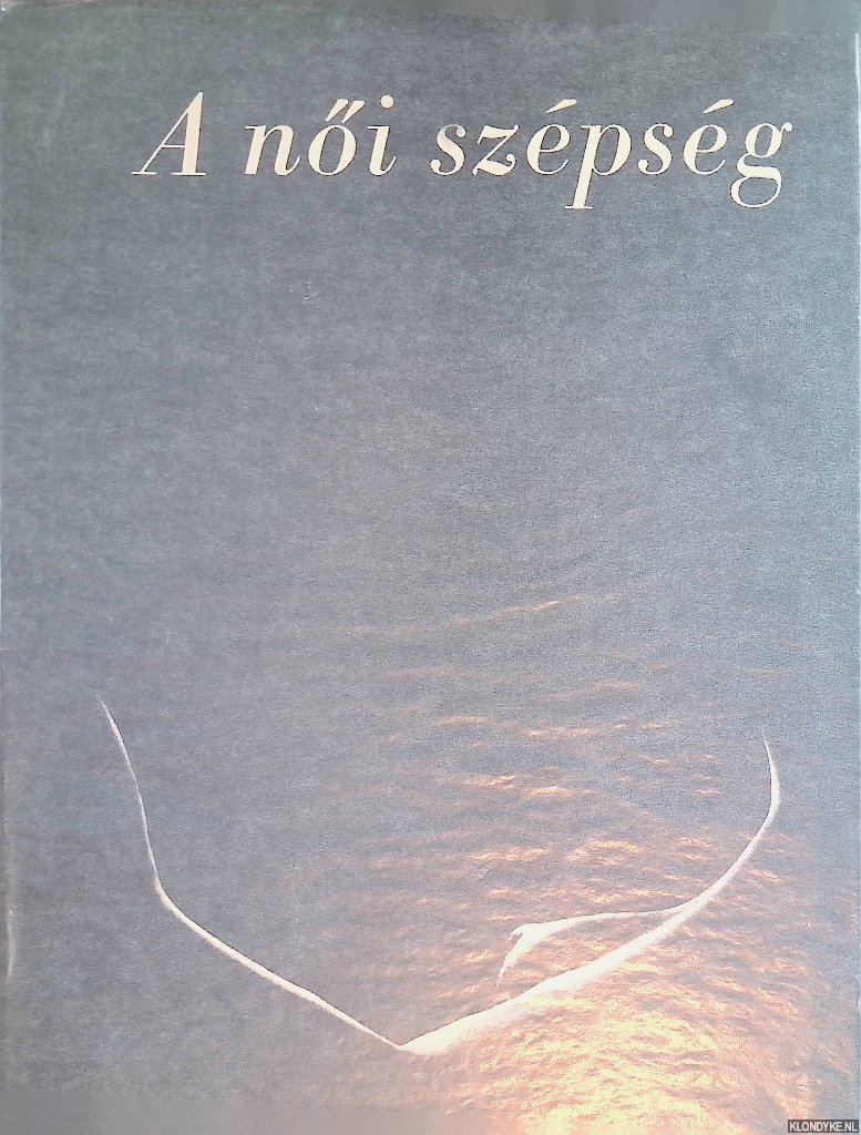 Pilar, Z. and Rezac, J. (ed.). - A noi szépség: Fotóban és rajzban