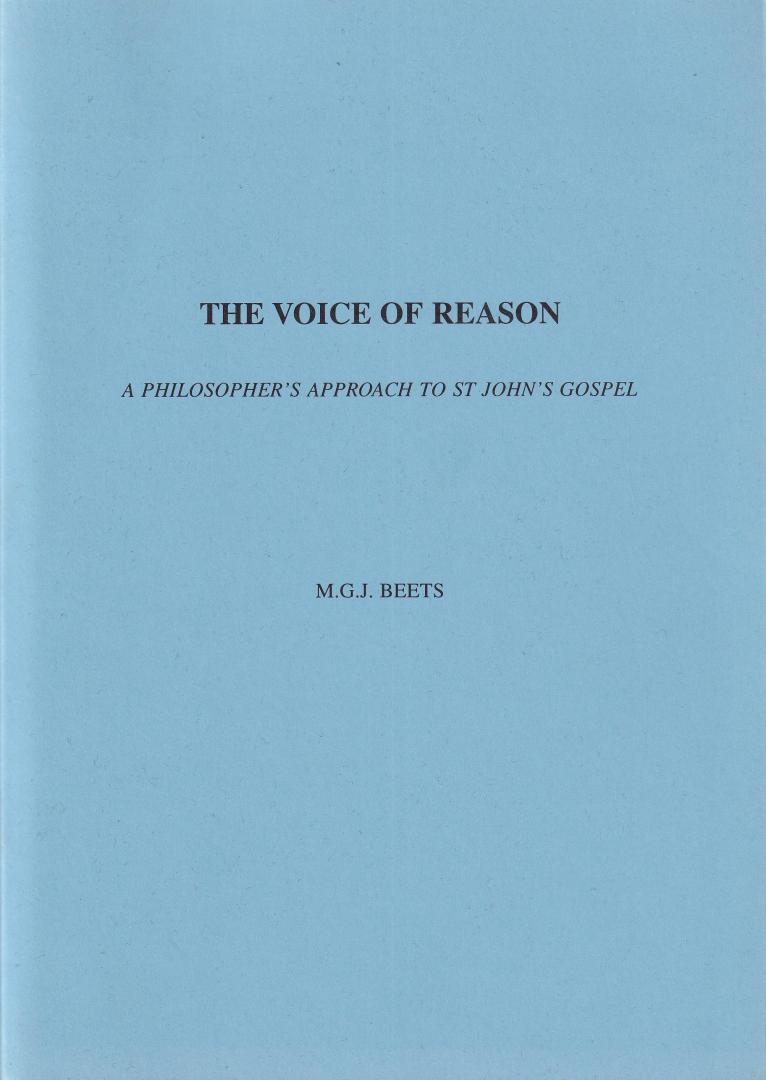 Beets, M.G.J. - The Voice of Reason: a philosopher's approach to St John's Gospel