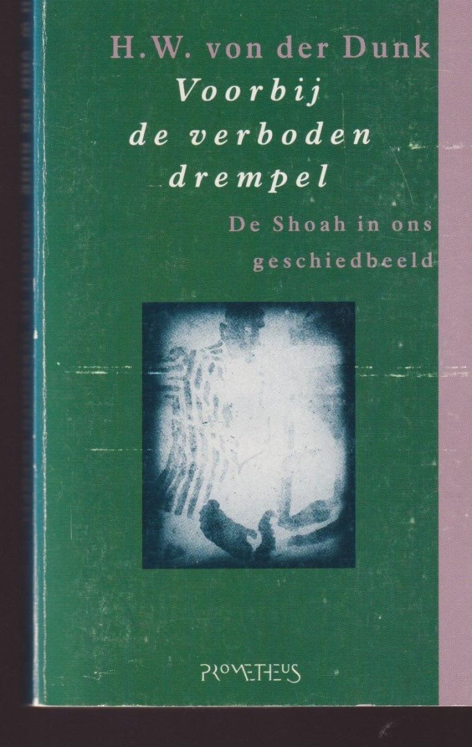 Dunk, H.W. von der - Voorbij de verboden drempel: De Shoah in ons geschiedbeeld