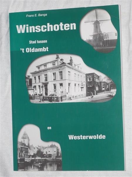 Banga, Frans E. - Winschoten. Stad tussen 't Oldambt en Westerwolde