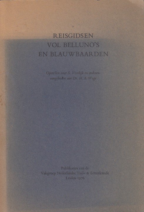 Drunen, Jaap Goedegebuure e.a., Ton van - Reisgidsen vol Belluno's en blauwbaarden. Opstellen over S. Vestdijk en anderen.
