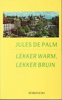 Palm, Jules de - Lekker warm, lekker bruin