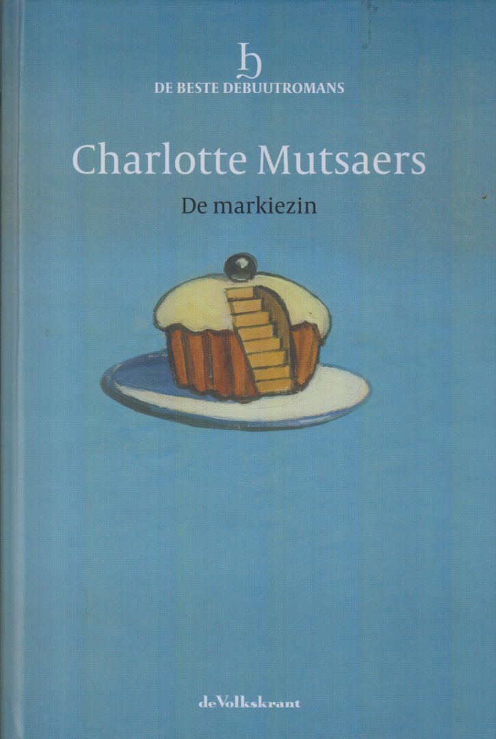 Mutsaers (Utrecht, 2 november 1942), Charlotte Jacoba Maria - De markizin - In De Markiezin staat het leven voortdurend op springen. Vijfenzestig alternerende hoofdstukjes.