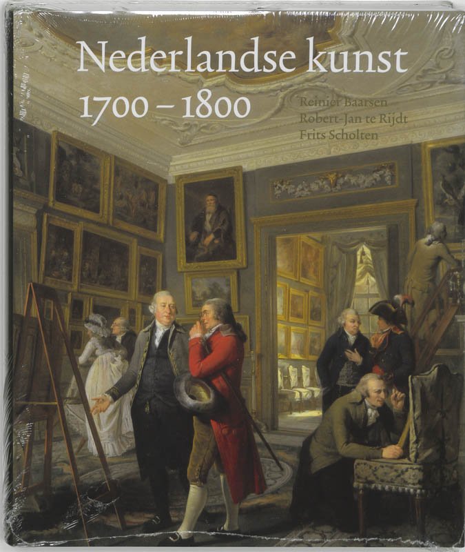 Reinier Baarsen, Robert-Jan te Rijdt en Frits Scholten - Nederlandse kunst 1700-1800