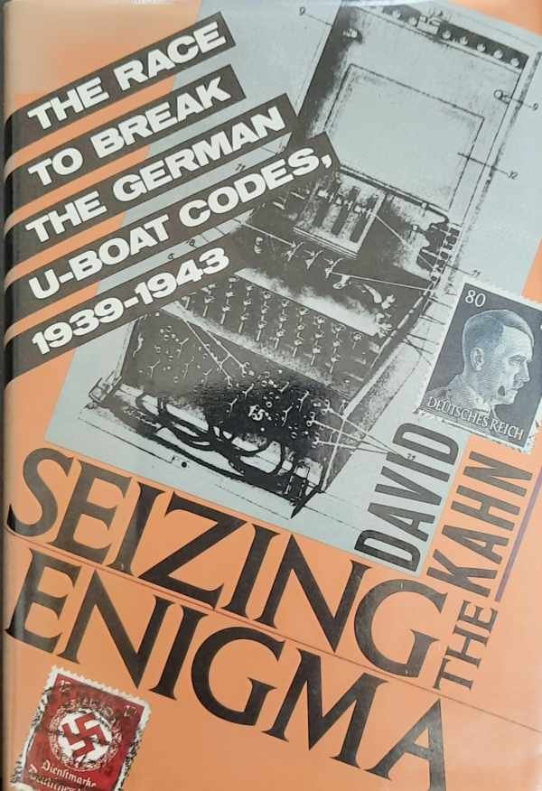 KAHN David - Seizing the Enigma - The Race to Break the German U-boat Codes, 1939-1943
