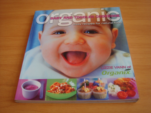 Vann, Lizzie e.a - Organic Baby And Toddler Cookbook