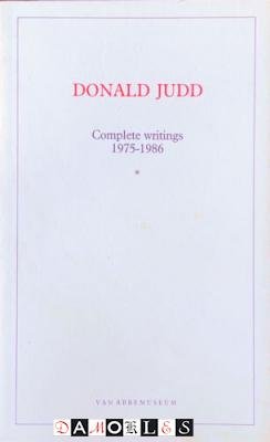 Donald Judd - Donald Judd Complete writings 1975 - 1986