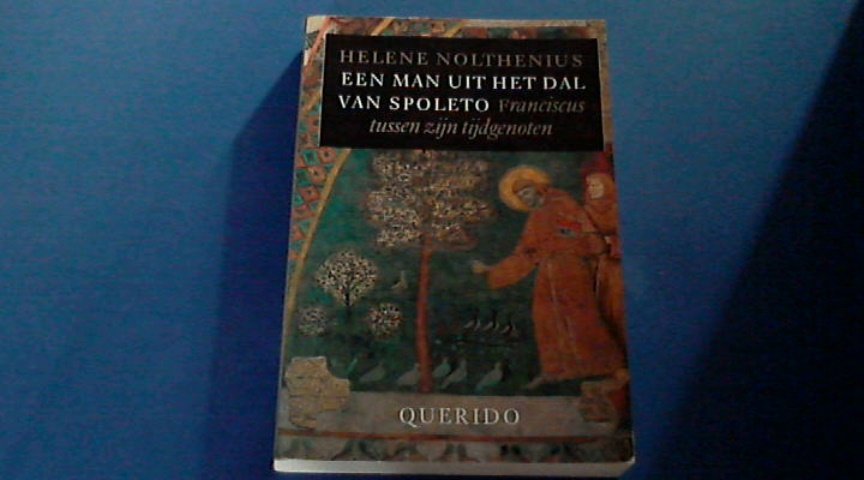 NOLTHENIUS, HÉLÈNE - Een man uit het dal van Spoleto - Franciscus tussen zijn tijdgenoten.