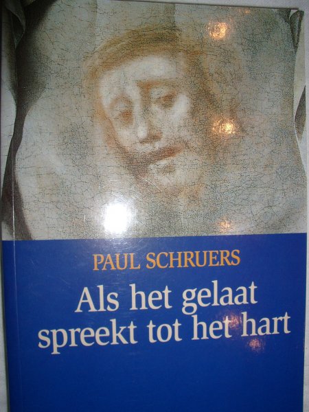 Schruers, Paul - Als het gelaat spreekt tot het hart