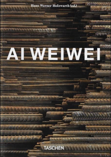 Ai Weiwei / Hans Werner Holzwarth - Ai Weiwei. 40th Ed.