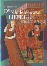Duby, Georges - Middeleeuwse liefde en andere essays