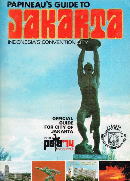 Papineau, Aristide J.G. - Papineau's guide to Jakarta : Indonesia's convention city