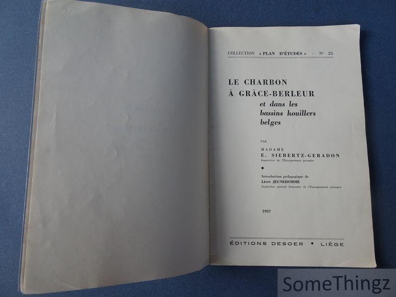 Siebertz-Geradon, E. et Jeunehomme, L. [introd.] - Le charbon à Grâce-Berleur et dans les bassins houillers belges.
