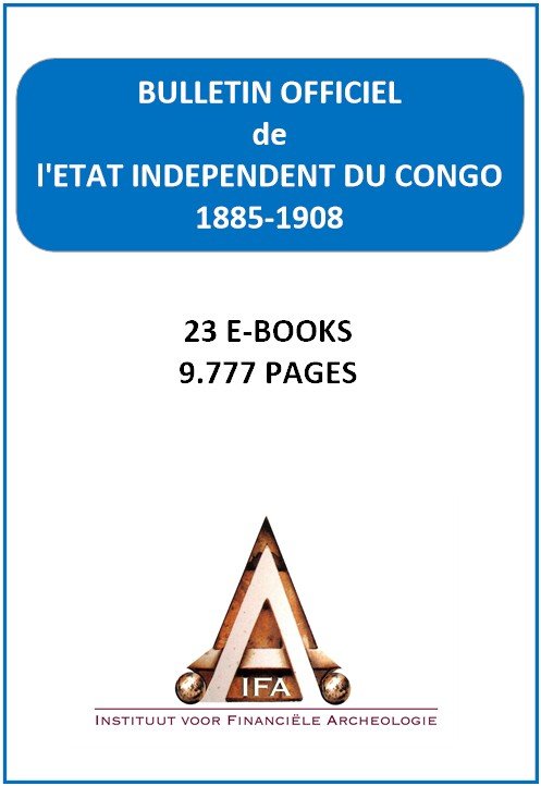 Etat Indépendant du Congo - roi Léopold II - Etat Indépendant du Congo - Bulletin Officiel – Années 1885-1908 - E-books