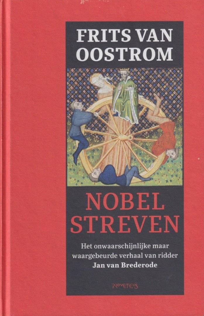 Oostrom, Frits van - Nobel streven: Het onwaarschijnlijke maar waargebeurde verhaal van ridder Jan van Brederode