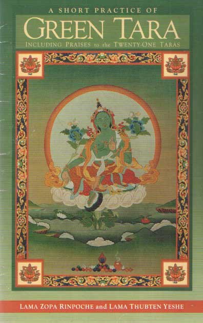 Lama Zopa Rinpoche & Lama Thubten Yeshe - A Short Practice of Green Tara: Including Praises to the Twenty-One Taras