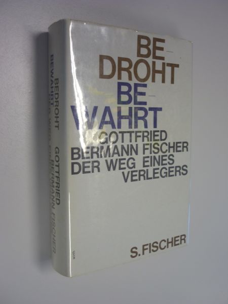 Fischer, Gottfried Bermann - Bedroht - Bewahrt Der weg eines verlegers