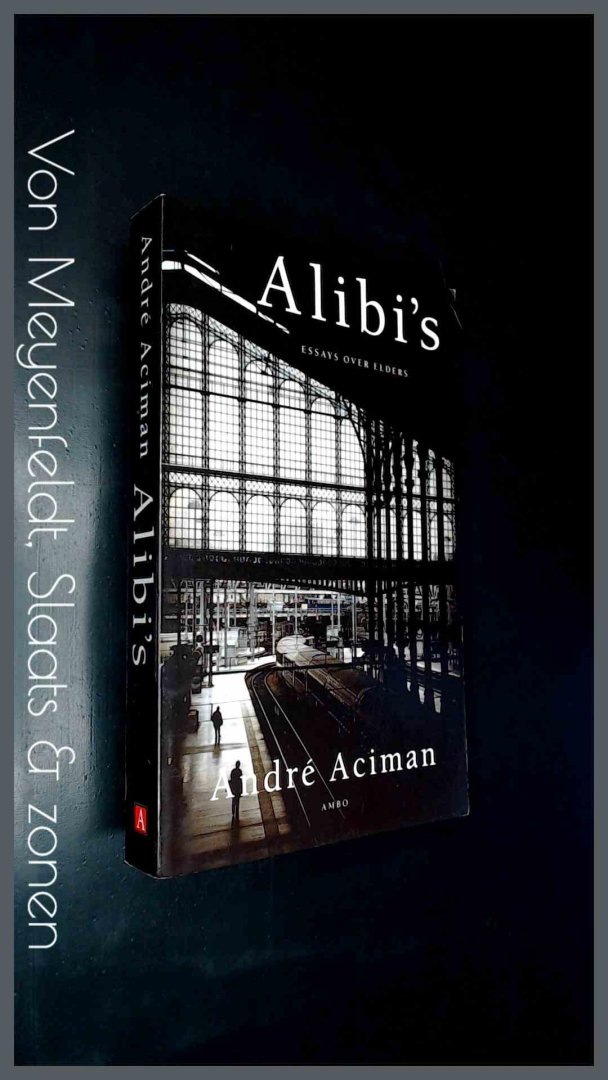 Aciman, Andre - Alibi's - Essays over elders