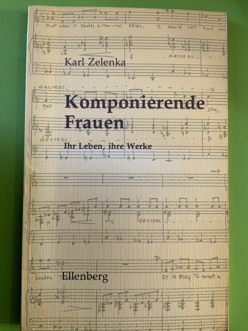 Zelenka, Karl - Komponierende Frauen. Ihr Leben, ihre Werke