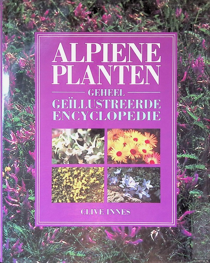 Innes, Clive - Alpiene planten: geheel geïllustreerde encyclopedie