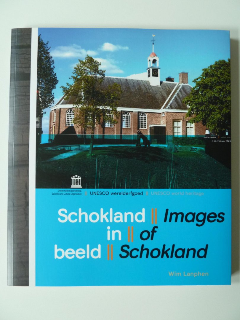 Lanphen, Wim - Schokland in beeld/ Images of Schokland / UNESCO werelderfgoed / Unesco world heritage