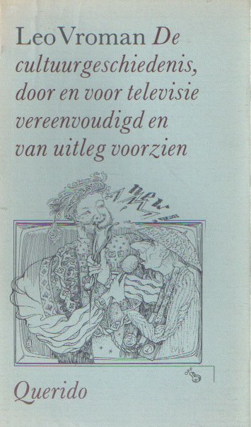 Vroman, Leo - De cultuurgeschiedenis, door en voor televisie vereenvoudigd en van uitleg voorzien