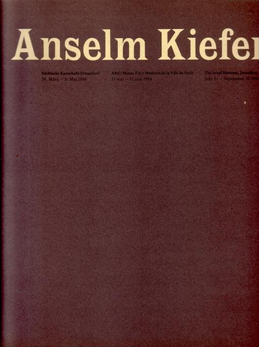 Harten, Jürgen, a.o., ed., - Anselm Kiefer. Städtische Kunsthalle Düsseldorf, ARC/ Musée d'Art Moderne de la Ville de Paris, The Israel Museum Jerusalem (1984).