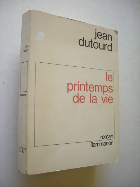 Dutourd, Jean - Le printemps de la vie. Roman