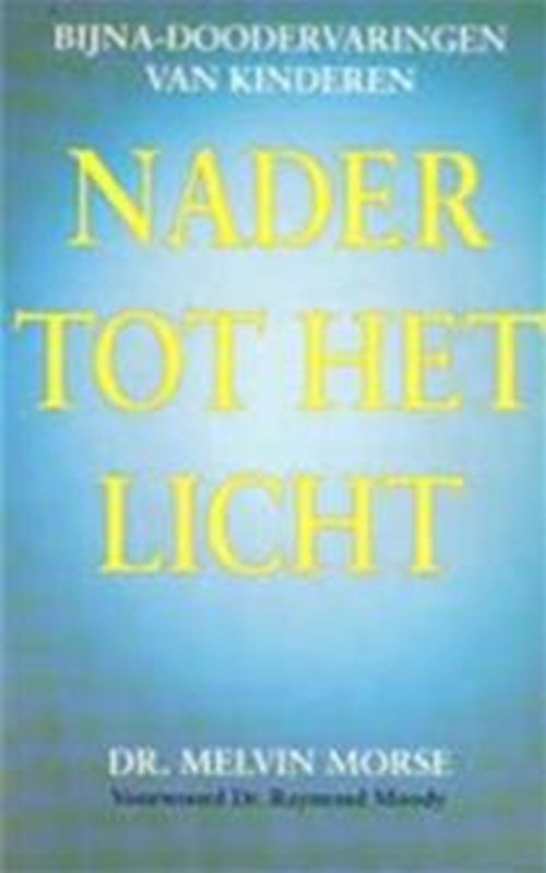 Melvin Morse & Jan-Willem Driessen - Nader tot het licht