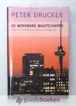 Drucker, Peter - De werkbare maatschappij --- Essays over samenleving, politiek en management